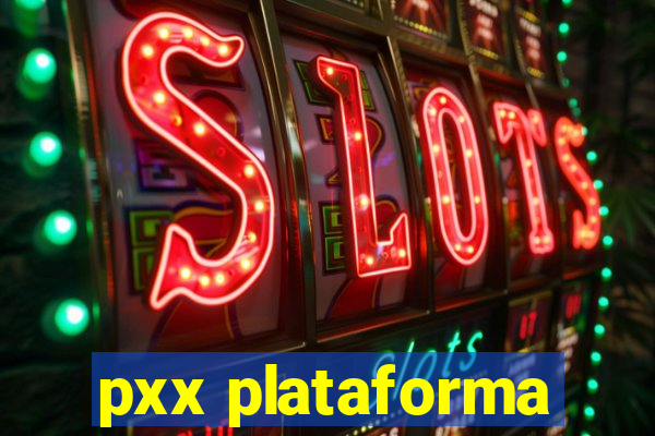 pxx plataforma